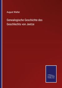 Produktbild: Genealogische Geschichte des Geschlechts von Jeetze
