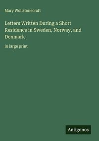 Produktbild: Letters Written During a Short Residence in Sweden, Norway, and Denmark