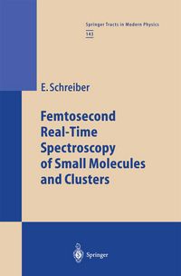 Produktbild: Femtosecond Real-Time Spectroscopy of Small Molecules and Clusters