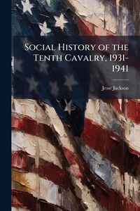Produktbild: Social History of the Tenth Cavalry, 1931-1941
