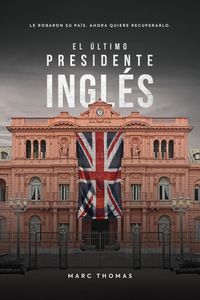 Produktbild: El &Uacute;ltimo Presidente Ingl&eacute;s