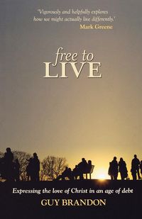 Produktbild: Free to Live - Expressing the Love of Christ in an Age of Debt