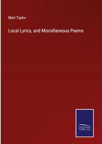 Produktbild: Local Lyrics, and Miscellaneous Poems