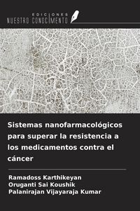 Produktbild: Sistemas nanofarmacol&oacute;gicos para superar la resistencia a los medicamentos contra el c&aacute;ncer