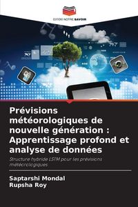 Produktbild: Pr&eacute;visions m&eacute;t&eacute;orologiques de nouvelle g&eacute;n&eacute;ration : Apprentissage profond et analyse de donn&eacute;es