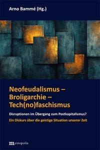 Produktbild: Neofeudalismus - Broligarchie - Tech(no)faschismus