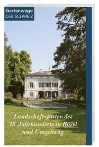 Produktbild: Landschaftsg&auml;rten des 19. Jahrhunderts in Basel und Umgebung