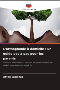 Produktbild: L'orthophonie &agrave; domicile : un guide pas &agrave; pas pour les parents