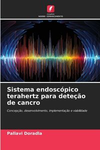 Produktbild: Sistema endosc&oacute;pico terahertz para dete&ccedil;&atilde;o de cancro