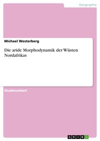 Produktbild: Die aride Morphodynamik der W&uuml;sten Nordafrikas