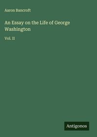 Produktbild: An Essay on the Life of George Washington
