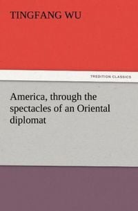 Produktbild: America, through the spectacles of an Oriental diplomat