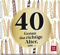Produktbild: 40 - Genau das richtige Alter, um ...