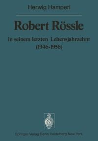 Produktbild: Robert R&ouml;ssle in seinem letzten Lebensjahrzehnt (1946&ndash;56)