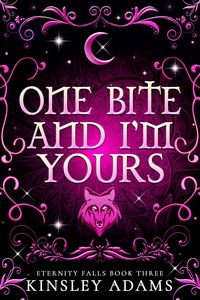 Produktbild: One Bite And I'm Yours (Eternity Falls, #3)