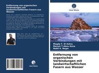 Produktbild: Entfernung von organischen Verbindungen mit landwirtschaftlichen Fasern aus Wasser