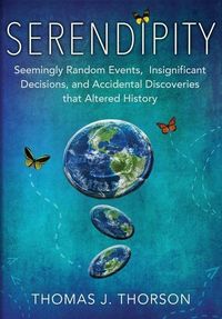 Produktbild: Serendipity: Seemingly Random Events, Insignificant Decisions, and Accidental Discoveries that Altered History