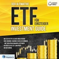 Produktbild: Der ultimative ETF F&Uuml;R EINSTEIGER Investment Guide: Wie Sie in ETFs clever investieren und enorme Gewinne erzielen k&ouml;nnen - Mit dem praxisnahen Leitfaden in k&uuml;rzester Zeit zum Profi an der B&ouml;rse