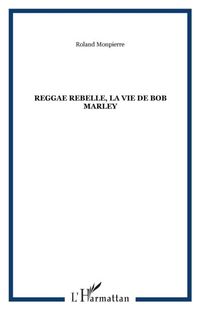 Produktbild: Reggae Rebelle, La Vie De Bob Marley