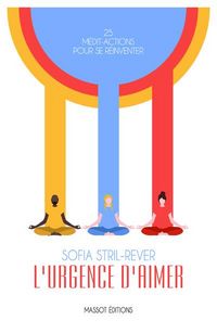 Produktbild: L'urgence d'aimer : 25 m&eacute;dit-actions pour se r&eacute;inventer