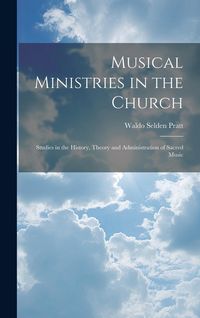 Produktbild: Musical Ministries in the Church: Studies in the History, Theory and Administration of Sacred Music