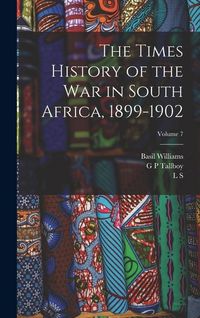 Produktbild: The Times History of the war in South Africa, 1899-1902; Volume 7