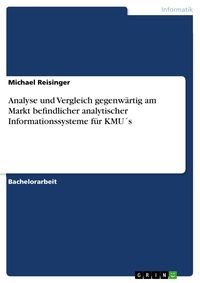Produktbild: Analyse und Vergleich gegenw&auml;rtig am Markt befindlicher analytischer Informationssysteme f&uuml;r KMU&acute;s