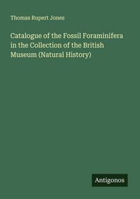 Produktbild: Catalogue of the Fossil Foraminifera in the Collection of the British Museum (Natural History)