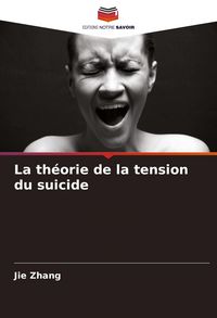 Produktbild: La th&eacute;orie de la tension du suicide
