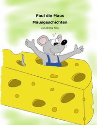 Bild vom Artikel Paul die Maus vom Autor Britta Fink