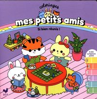 Produktbild: Mes petits amis : si bien r&eacute;unis !