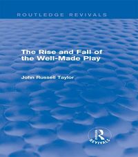 Produktbild: The Rise and Fall of the Well-Made Play (Routledge Revivals)