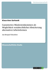 Produktbild: Garantiertes Mindesteinkommen als M&ouml;glichkeit sozialrechtlicher Absicherung alternativer Arbeitsformen