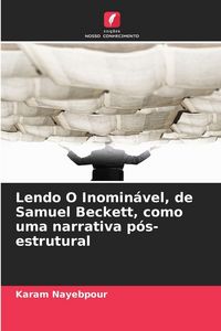 Produktbild: Lendo O Inomin&aacute;vel, de Samuel Beckett, como uma narrativa p&oacute;s-estrutural