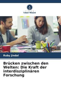 Produktbild: Br&uuml;cken zwischen den Welten: Die Kraft der interdisziplin&auml;ren Forschung