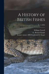 Produktbild: A History of British Fishes; v. 1 (1836)