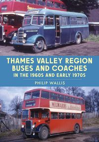 Produktbild: Thames Valley Region Buses and Coaches in the 1960s and Early 1970s
