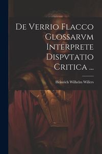 Produktbild: De Verrio Flacco Glossarvm Interprete Dispvtatio Critica ...