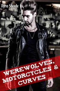 Produktbild: Werewolves, Motorcycles, and Curves (Paranormal Alpha Male BBW Erotic Romance)
