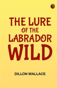 Produktbild: The Lure of the Labrador Wild