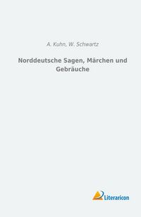 Produktbild: Norddeutsche Sagen, M&auml;rchen und Gebr&auml;uche