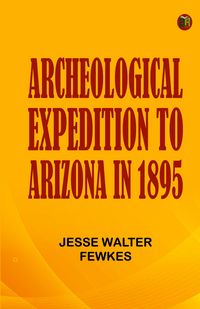 Produktbild: Archeological Expedition to Arizona in 1895