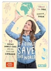 Bild vom Artikel If I could save the world vom Autor Jennifer Sieglar