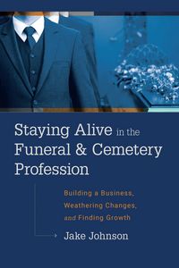 Produktbild: Staying Alive In The Funeral & Cemetery Profession