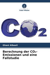 Produktbild: Berechnung der CO&iquest;-Emissionen und eine Fallstudie