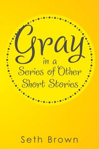 Produktbild: Gray in a Series of Other Short Stories