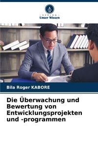 Produktbild: Die &Uuml;berwachung und Bewertung von Entwicklungsprojekten und -programmen