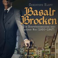 Produktbild: Basalt Brocken: Ein Dorfb&uuml;rgermeister geht seinen Weg (1930-1947) (Ungek&uuml;rzt)