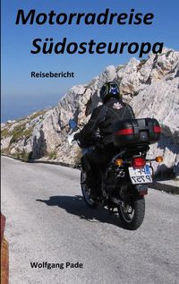 Bild vom Artikel Motorradreise Südosteuropa vom Autor Wolfgang Pade