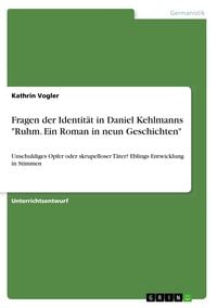 Produktbild: Fragen der Identit&auml;t in Daniel Kehlmanns "Ruhm. Ein Roman in neun Geschichten"